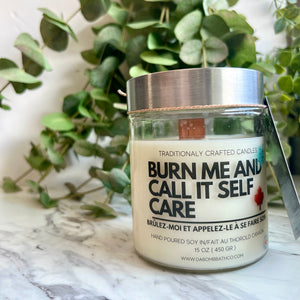 Burn Me and Call it Self Care Candle - 15 oz